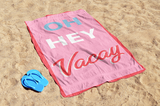 Beach Towel - OH HEY VACAY